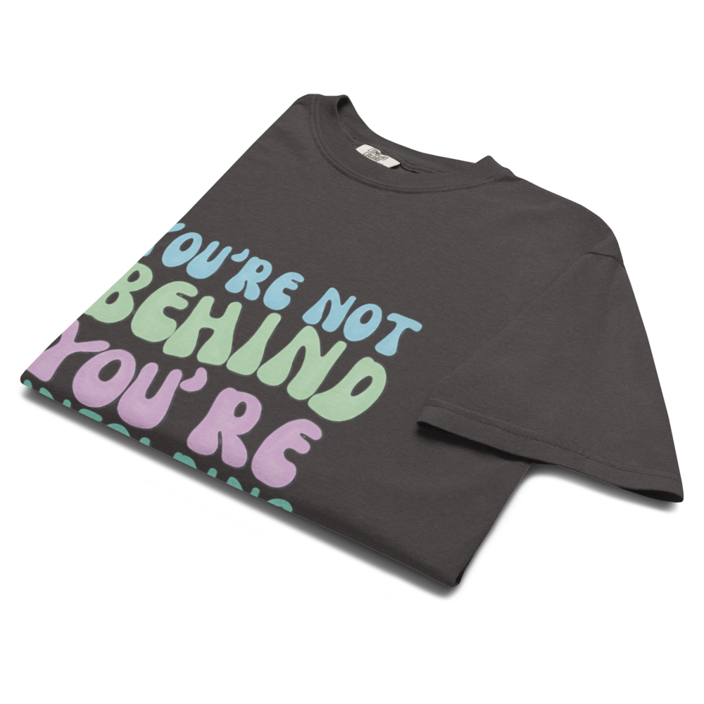 Not Behind, You’re Unfolding | T-Shirt