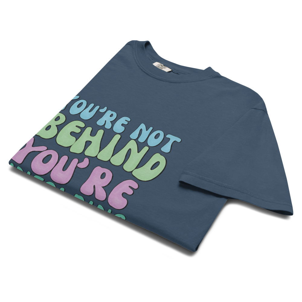 Not Behind, You’re Unfolding | T-Shirt